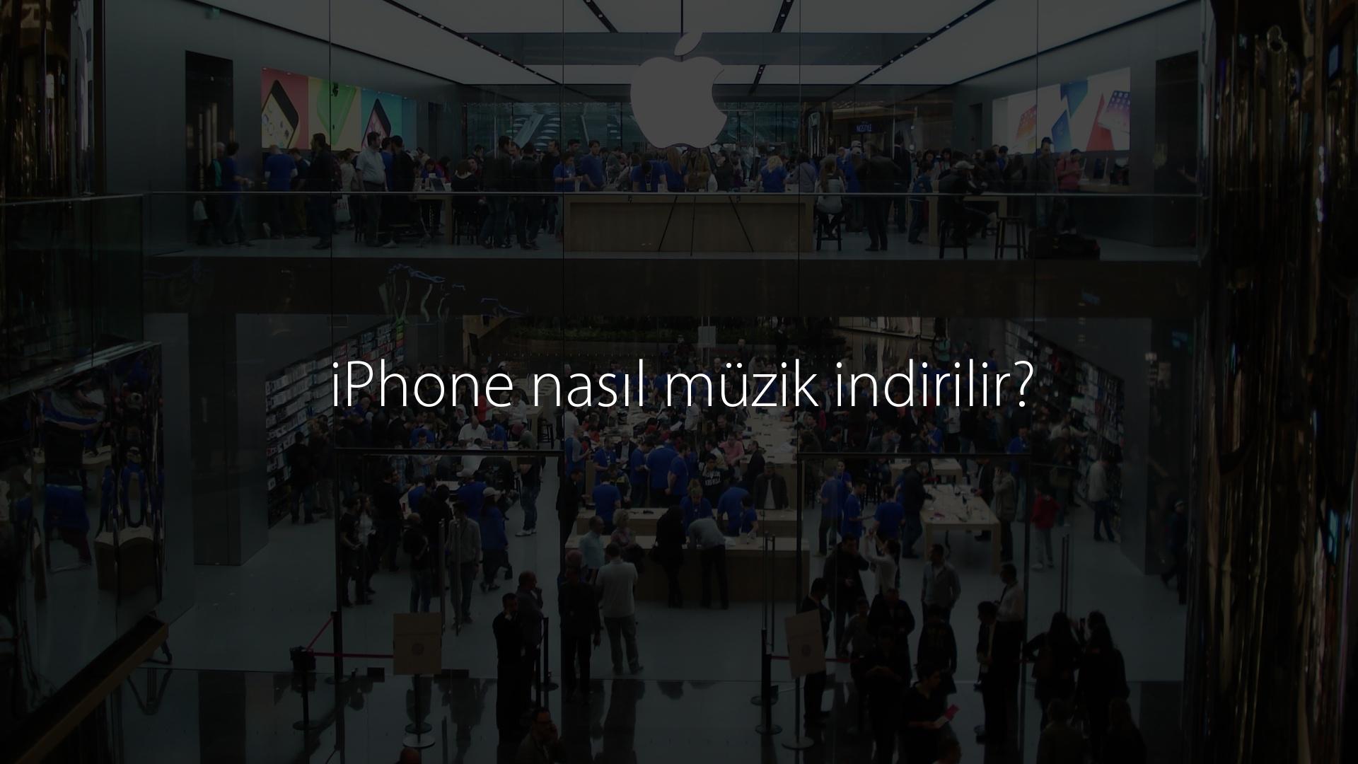 iPhone nasıl müzik indirilir?