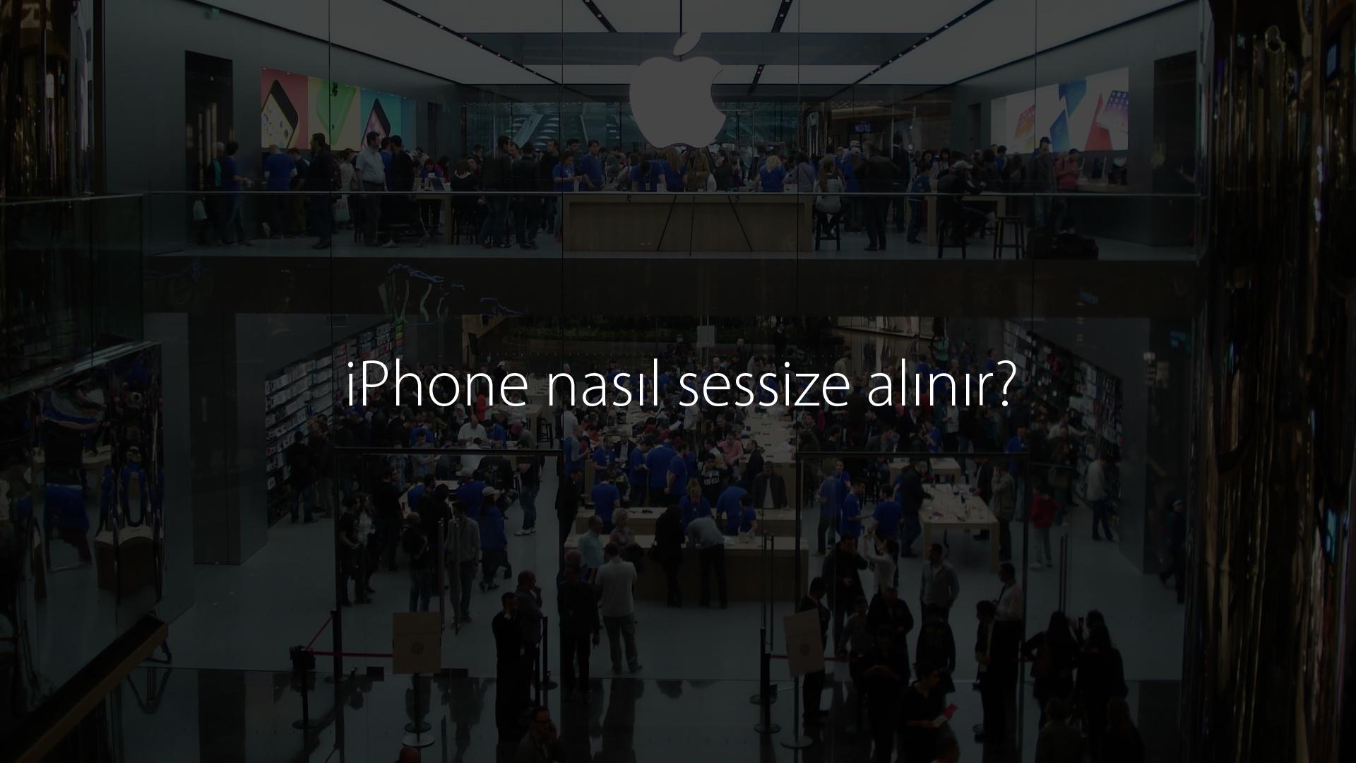 iPhone nasıl sessize alınır?