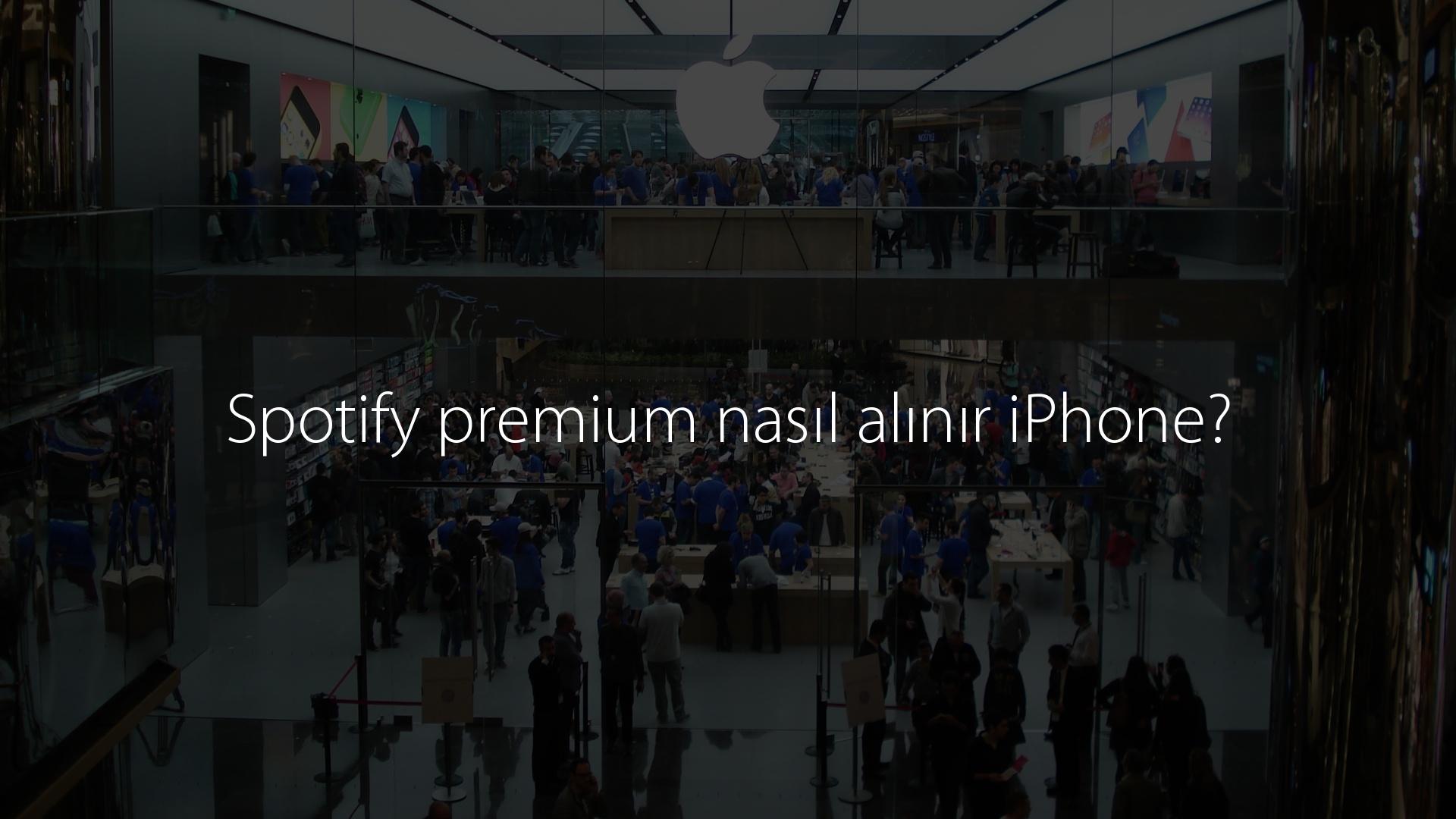 Spotify premium nasıl alınır iPhone?