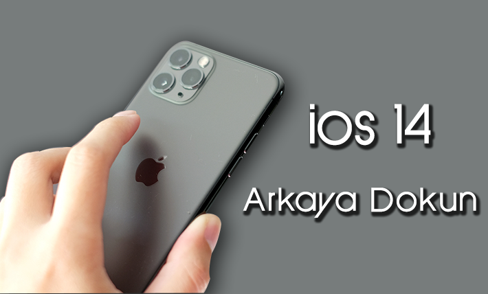İPHONE'DA ARKAYA DOKUN ÖZELLİĞİ NEDİR, NASIL KULLANILIR?